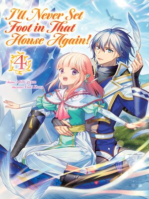 cover image of I'll Never Set Foot in That House Again!, Volume 4